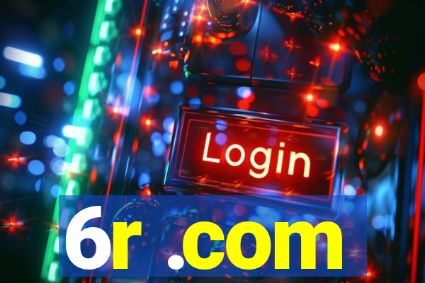 6r .com